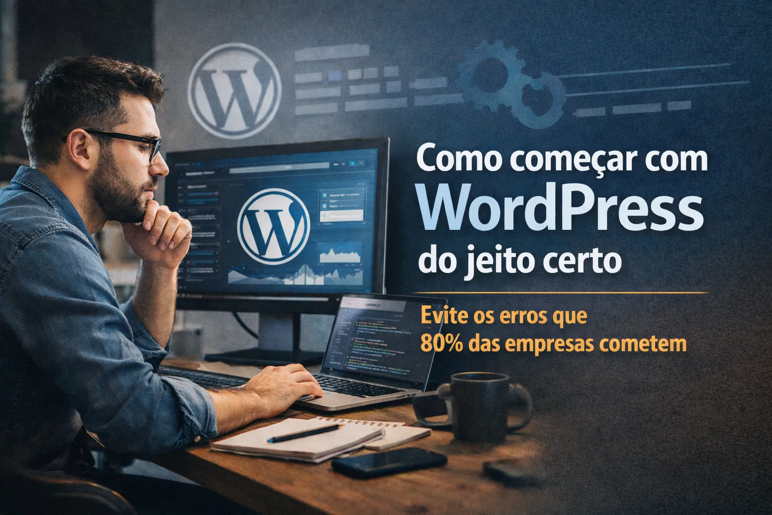 Como começar com WordPress do jeito certo (sem cometer os erros que 80% das empresas cometem)